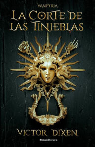Title: Vampyria. La corte de las tinieblas / Vampyria Saga Book 1: The Court of Shadows, Author: Víctor Dixen