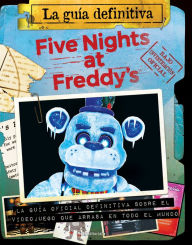 Title: Five Nights at Freddy's. La guía definitiva / Five Nights at Freddy's. The Ultimate Guide, Author: Scott Cawthon