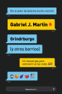 Grindrburgo: El manual definitivo para que todo hombre gay pueda conocer gente ( y lo que surja) en Internet. / Grindrburg (and Other Neighborhoods)