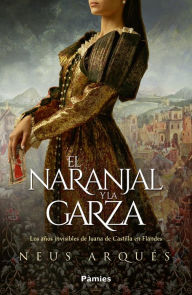 Title: El naranjal y la garza, Author: Neus Arqués