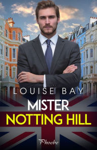 Title: Mister Notting Hill, Author: Louise Bay