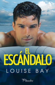Title: El escándalo, Author: Louise Bay