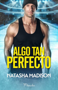 Title: Algo tan perfecto, Author: Natasha Madison