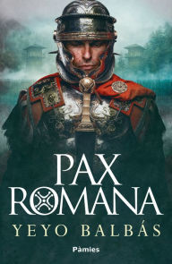 Title: Pax romana, Author: Yeyo Balbás