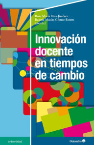 Title: Innovación docente en tiempos de cambio, Author: Roa María Díaz Jiménez