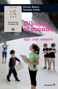 Title: Dibujar el mundo: Jugar, crear, compartir, Author: Vicente Blanco Mosquera