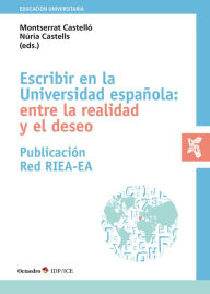 Title: Escribir en la Universidad española: entre la realidad y el deseo, Author: Montserrat Castelló