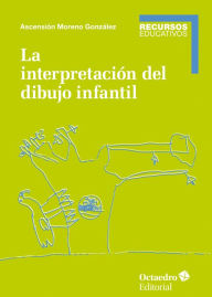 Title: La interpretación del dibujo infantil, Author: Ascensión Moreno González
