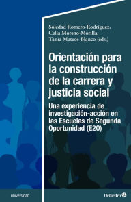Title: Orientación para la construcción de la carrera y justicia social: Una experiencia de investigación-acción en las Escuelas de Segunda Oportunidad (E2O), Author: Soledad Romero-Rodríguez
