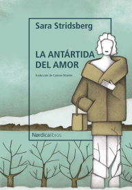 Title: La antártida del amor, Author: Sara Stridsberg