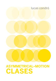 Title: Asymmetrical-Motion/Clases, Author: Lucas Condró