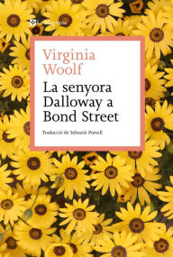 Title: La senyora Dalloway a Bond Street: I altres relats de societat, Author: Virginia Woolf