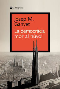 Title: La democràcia mor al núvol, Author: Josep M. Ganyet