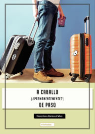 Title: A caballo (¿permanentemente?) de paso, Author: Francisco Ramos Calvo