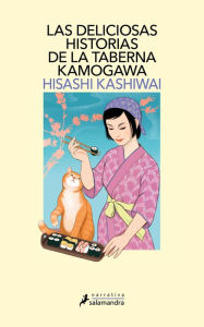 Title: Las deliciosas historias de la taberna Kamogawa / The Restaurant of Lost Recipes, Author: Hisashi Kashiwai