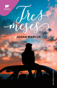 Title: Tres meses (Meses a tu lado 3), Author: Joana Marcús