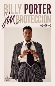 Title: Sin protección: Memorias, Author: Billy Porter