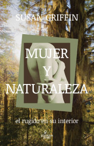 Title: Mujer y naturaleza: El rugido en su interior, Author: Susan Griffin