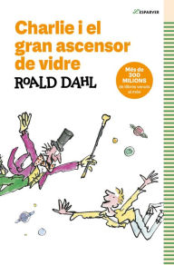 Title: Charlie i el gran ascensor de vidre: Textos originals de l'autor, Author: Roald Dahl