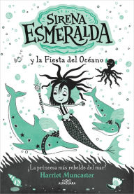 Title: La sirena Esmeralda 1 - Sirena Esmeralda y la fiesta del océano: ¡Un libro mágico del universo de Isadora Moon!, Author: Harriet Muncaster