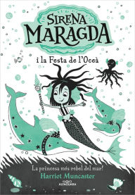 La sirena Maragda 1 - Sirena Maragda i la festa de l'oceà: Un llibre màgic de l'univers de la Isadora Moon!