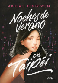 Title: Noches de verano en Taipéi, Author: Abigail Hing Wen
