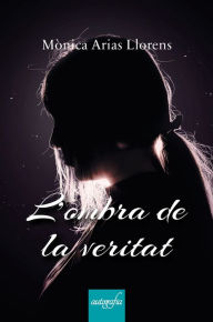 Title: L'ombra de la veritat, Author: Mònica Arias Llorens