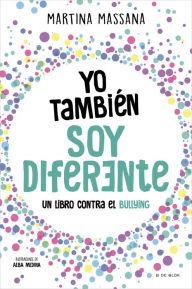 Title: Yo también soy diferente: Un libro contra el bullying, Author: Martina Massana