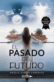 Title: El pasado del futuro, Author: Angela García Carrasco