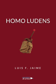 Title: Homo Ludens, Author: Luis F. Jaime