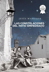 Title: Las constelaciones del patio empedrado, Author: Jesús Manrique