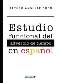 Title: Estudio funcional del adverbio de tiempo en español, Author: Arturo Andújar Cobo