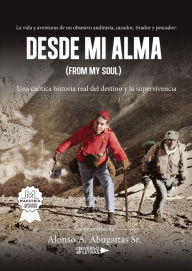 Title: Desde Mi Alma (From My Soul), Author: Alonso A. Abugattas Sr.