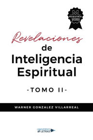 Title: Revelaciones de Inteligencia Espiritual TOMO II, Author: Warner González Villarreal