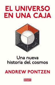Title: El universo en una caja: Una nueva historia del cosmos, Author: Andrew Pontzen