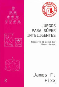 Title: Juegos para superinteligentes, Author: James F. Fixx