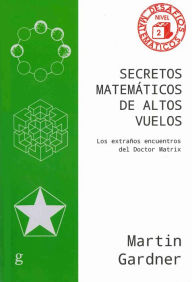 Title: Secretos matemáticos de altos vuelos, Author: Martin Gardner