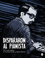 Title: Dispararon al pianista / They Shot the Piano Player, Author: FERNANDO TRUEBA