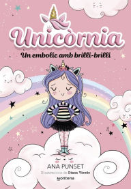 Title: Unicòrnia 1 - Un embolic amb brilli-brilli: Primeres lectures en català, Author: Ana Punset