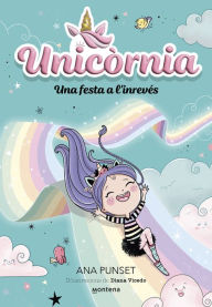 Title: Unicòrnia 2 - Una festa a l'inrevés: Primeres lectures en català, Author: Ana Punset