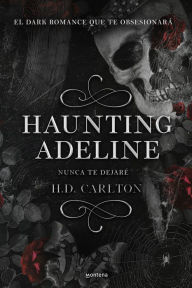 Download free google books nook Haunting Adeline: Nunca te dejaré (edición en español) PDF CHM RTF by H. D. Carlton (English literature) 9788419421890