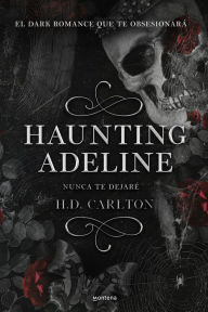 Title: Haunting Adeline: Nunca te dejaré (edición en español), Author: H. D. Carlton