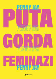 Title: Puta gorda, feminazi, Author: Penny JayG (Sara García)