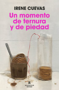 Title: Un momento de ternura y de piedad / A Moment of Tenderness and Pity, Author: Irene Cuevas