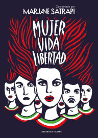 Title: Mujer, Vida, Libertad / Woman, Life, Freedom, Author: Marjane Satrapi