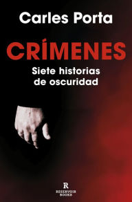Title: Crímenes. Siete historias de oscuridad (Crímenes 1): Incluye el crimen de la Guardia Urbana, Author: Carles Porta