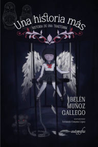 Title: Una historia más: Historia de una trastorná, Author: Belén Muñoz Gallego