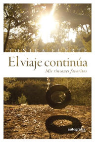 Title: El viaje continúa: Mis rincones favoritos, Author: Tonika Fuerte