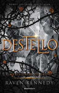 Title: Destello (La prisionera de oro 2), Author: Raven Kennedy