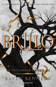 Title: Brillo (La prisionera de oro 3), Author: Raven Kennedy
